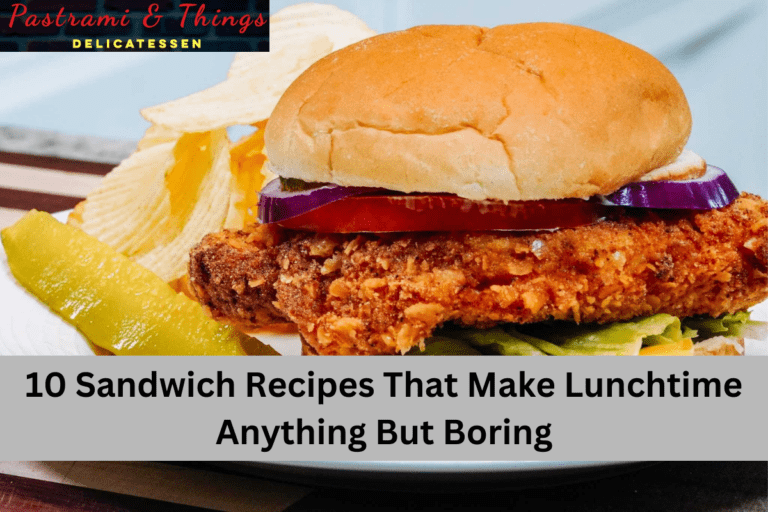 10 Sandwich Recipes That Make Lunchtime Anything But Boring