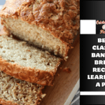 Best Classic Banana Bread Recipe- Learn Like a Pro