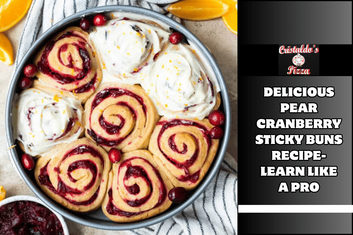 Delicious Pear Cranberry Sticky Buns Recipe- Learn Like a Pro