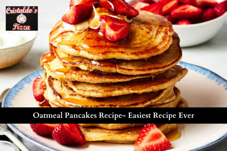Oatmeal Pancakes Recipe- Easiest Recipe Ever