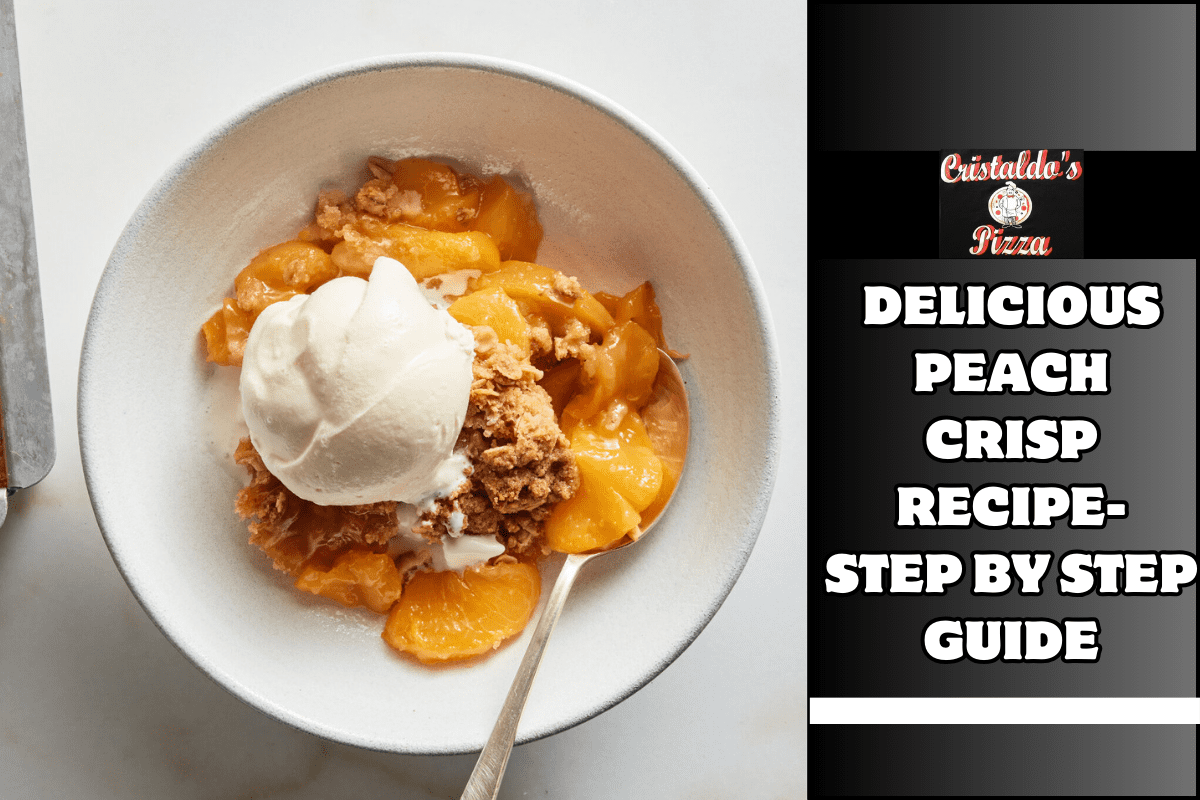 Delicious Peach Crisp Recipe- Step By Step Guide
