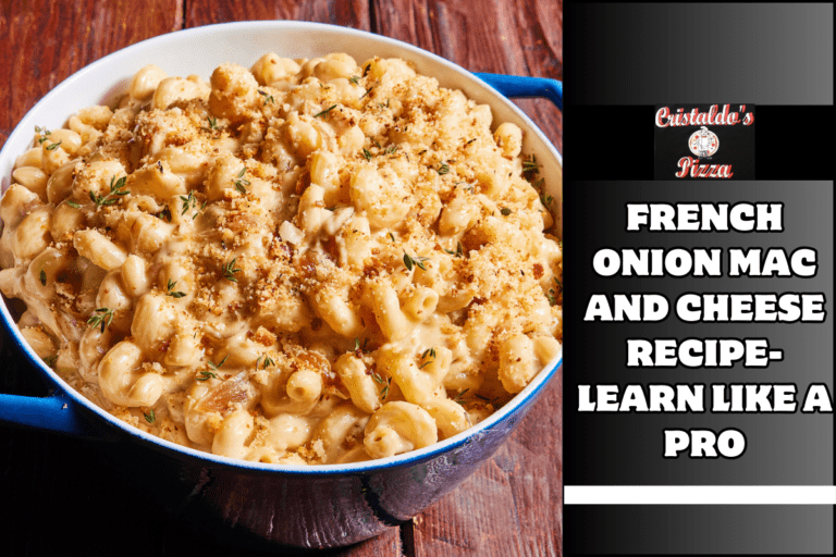 French Onion Mac and Cheese Recipe- Learn Like a Pro
