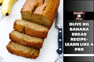 Olive Oil Banana Bread Recipe- Learn Like a Pro