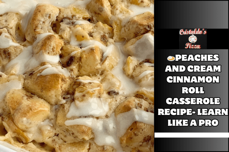 🍛Peaches and Cream Cinnamon Roll Casserole Recipe- Learn Like a Pro